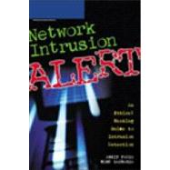 Intrusion Alert: An Ethical Hacking Guide to Intrusion Detection