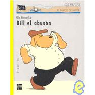Bill El Abuson/ Bill the Bully