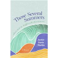 Those Several Summers . . . that led to difficult decisions