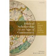 Biblical Scholarship in an Age of Controversy