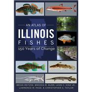 An Atlas of Illinois Fishes
