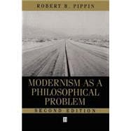 Modernism as a Philosophical Problem On the Dissatisfactions of European High Culture