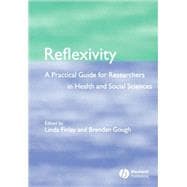 Reflexivity A Practical Guide for Researchers in Health and Social Sciences