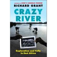 Crazy River Exploration and Folly in East Africa