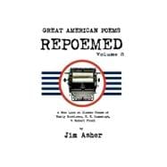 Great American Poems - Repoemed : A New Look at Classic Poems of Emily Dickinson, E. E. Cummings, and Robert Frost