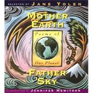 Mother Earth Father Sky Poems of Our Planet