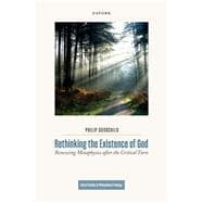Rethinking the Existence of God Renewing Metaphysics after the Critical Turn