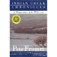 Indian Creek Chronicles : A Winter Alone in the Wilderness