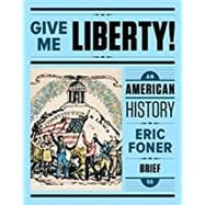 Give Me Liberty!: An American History (Brief Fifth Edition) (Vol. One-Volume)