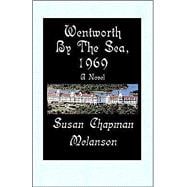 Wentworth-by-the-Sea, 1969 : A Novel