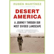 Desert America A Journey Through Our Most Divided Landscape