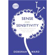 Sense and Sensitivity How Highly Sensitive People Are Wired for Wonder