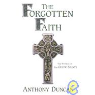 The Forgotten Faith: The Witness of the Celtic Saints
