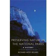 Preserving Nature in the National Parks : A History - With a New Preface and Epilogue