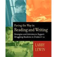 Paving the Way in Reading and Writing Strategies and Activities to Support Struggling Students in Grades 6-12