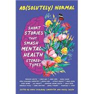 Ab(solutely) Normal: Short Stories That Smash Mental Health Stereotypes