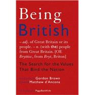 Being British The Search for the Values That Bind the Nation
