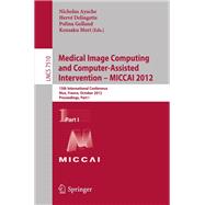 Medical Image Computing and Computer-Assisted Intervention - MICCAI 2012