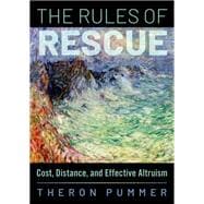The Rules of Rescue Cost, Distance, and Effective Altruism