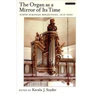 The Organ As a Mirror of Its Time North European Reflections, 1610-2000 Text & CD