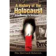 A History of the Holocaust From Ideology to Annihilation