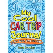 My Cool Car Trip Journal A Fun Fill-in Book for Kids