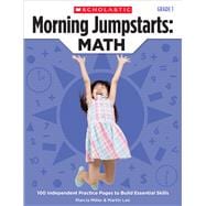Morning Jumpstarts: Math: Grade 1 100 Independent Practice Pages to Build Essential Skills
