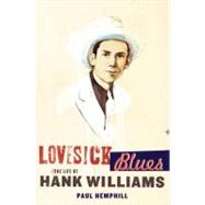 Lovesick Blues The Life of Hank Williams