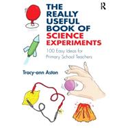 The Really Useful Book of Science Experiments: 100 easy ideas for primary school teachers