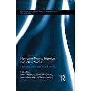 Narrative Theory, Literature, and New Media: Narrative Minds and Virtual Worlds
