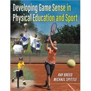 Developing Game Sense in Physical Education and Sport