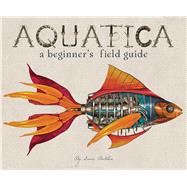 Aquatica A Beginner's Field Guide