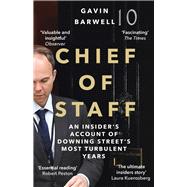 Chief of Staff An Insider’s Account of Downing Street’s Most Turbulent Years