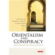 Orientalism and Conspiracy Politics and Conspiracy Theory in the Islamic World