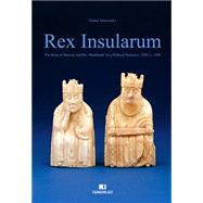 Rex Insularum The King of Norway and His 'Skattlands' as a Political System c. 1260-c. 1450