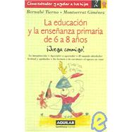 La Educacion Y La Ensenanza Primaria De 6 a 8 Anos/educating And Teaching in Elementary Years, Ages 6 to 8