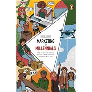 Marketing  to Millennials HOW TO GET THE DIGITAL NATIVES LINING UP TO DO BUSINESS WITH YOU