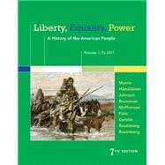 Liberty, Equality, Power A History of the American People, Volume 1: To 1877