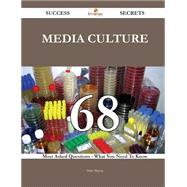 Media culture 68 Success Secrets - 68 Most Asked Questions On Media culture - What You Need To Know