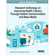 Research Anthology on Improving Health Literacy Through Patient Communication and Mass Media