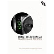 British Colour Cinema Practices and Theories