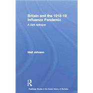 Britain and the 1918-19 Influenza Pandemic: A Dark Epilogue