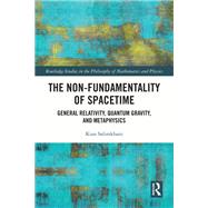 The Non-Fundamentality of Spacetime