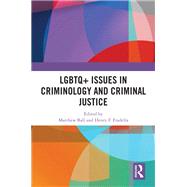 LGBTQ+ Issues in Criminology and Criminal Justice