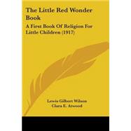 Little Red Wonder Book : A First Book of Religion for Little Children (1917)