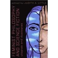Feminist Philosophy And Science Fiction Utopias And Dystopias