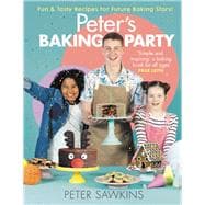 Peter's Baking Party Fun & Tasty Recipes for Future Baking Stars!