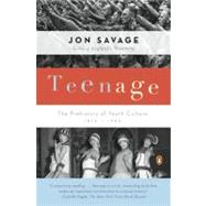 Teenage The Prehistory of Youth Culture: 1875-1945