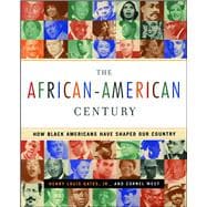 The African-American Century How Black Americans Have Shaped Our Country