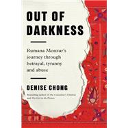 Out of Darkness Rumana Monzur's Journey through Betrayal, Tyranny and Abuse